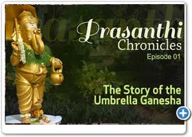 Prasanthi Chronicles - 01 | The Story of the Umbrella Ganesha, Puttaparthi