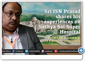 Sri ISN Prasad shares his Experiences on Sathya Sai Super Hospital 