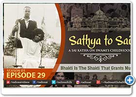 Sathya to Sai - part 29
Bhakti Is The Shakti That Grants Mukti