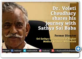 Dr Voleti Choudhary shares his journey with Bhagawan Sri Sathya Sai Baba