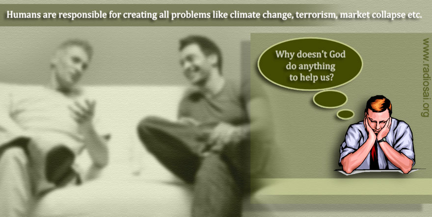 climate change terrorism and even market collapse – all these problems have been created by humans