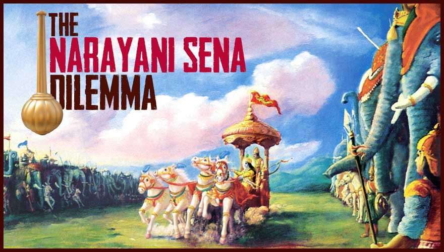 The Narayani Sena Dilemma - Follow Krishna or follow Conscience